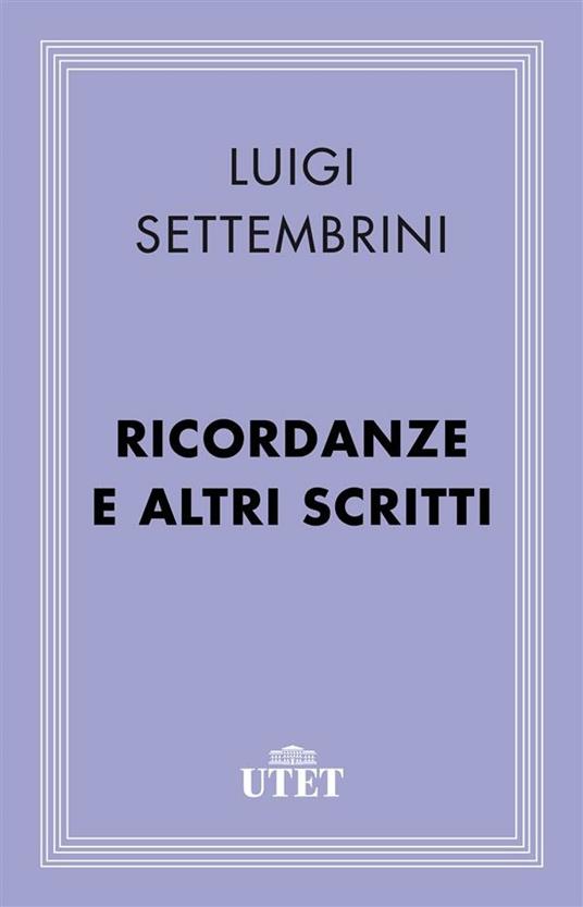 Ricordanze e altri scritti - Luigi Settembrini,Giorgio De Rienzo - ebook