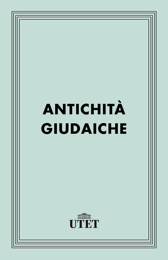 Antichità giudaiche - Giuseppe Flavio,Luigi Moraldi - ebook