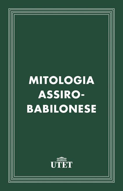 Mitologia assiro-babilonese - Giovanni Pettinato - ebook