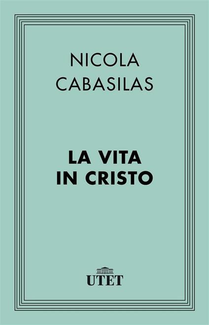 La vita in Cristo - Nicola Cabasilas,Umberto Neri - ebook