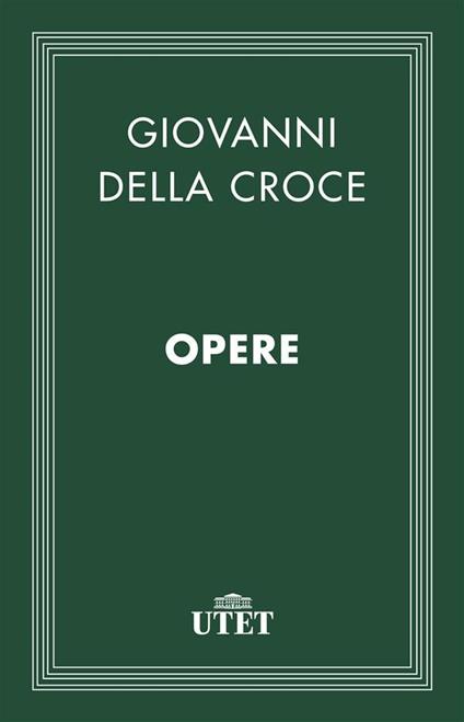 Opere - Giovanni Della Croce,Pier Paolo Ottonello - ebook