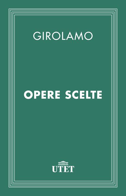 Opere scelte - Girolamo (san),Enrico Camisani - ebook
