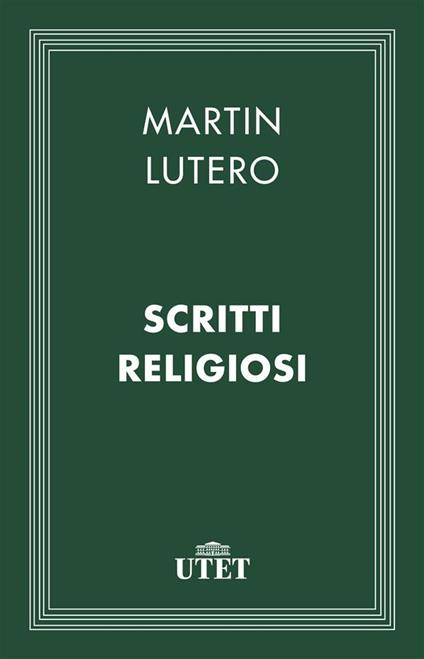 Scritti religiosi - Martin Lutero,Valdo Vinay - ebook