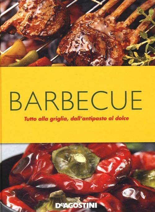 Barbecue. Tutto alla griglia, dall'antipasto al dolce - copertina