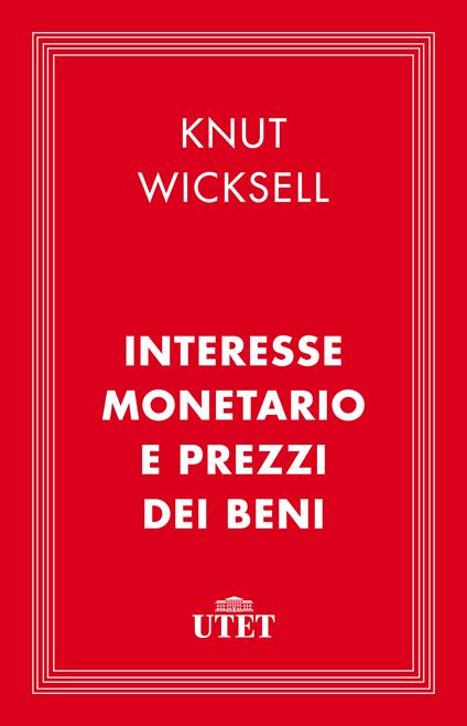 Interesse monetario e prezzi dei beni - Knut Wicksell,Marco Toniolli - ebook