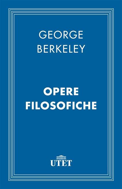 Opere filosofiche - George Berkeley,Silvia Parigi - ebook