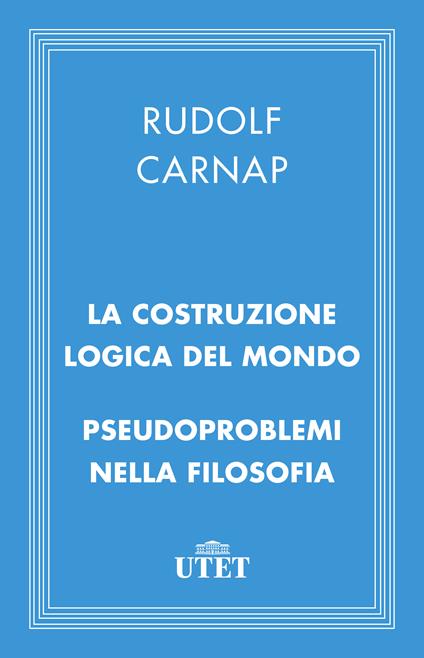 La costruzione logica del mondo. Pseudoproblemi nella filosofia - Rudolf Carnap,Emanuele Severino - ebook