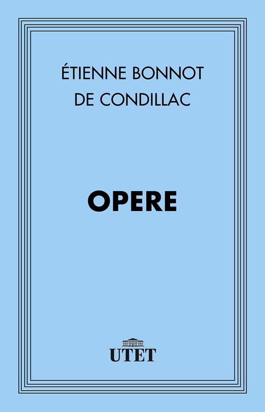 Opere - Étienne Bonnot de Condillac,Giorgia Viano - ebook