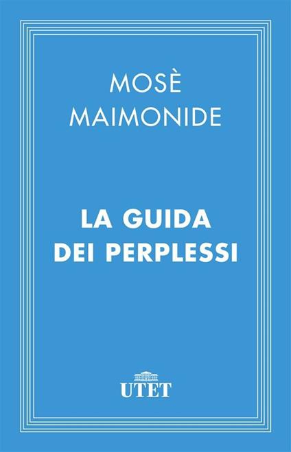 La guida dei perplessi - Mosè Maimonide,M. Zonta - ebook