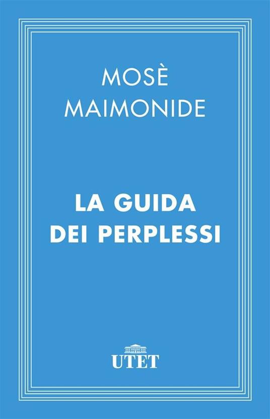 La guida dei perplessi - Mosè Maimonide,M. Zonta - ebook