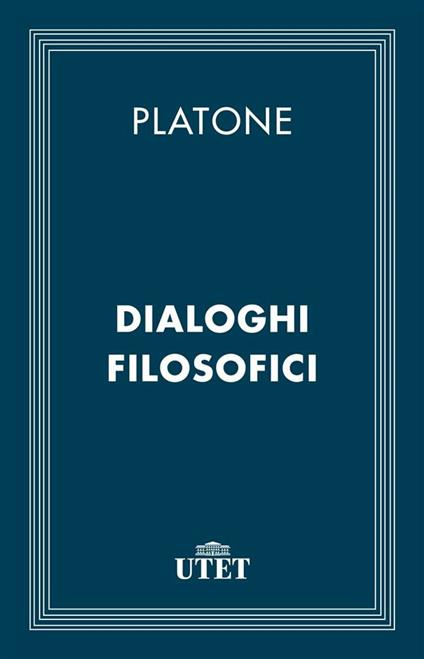 Dialoghi filosofici - Platone,Giuseppe Cambiano - ebook
