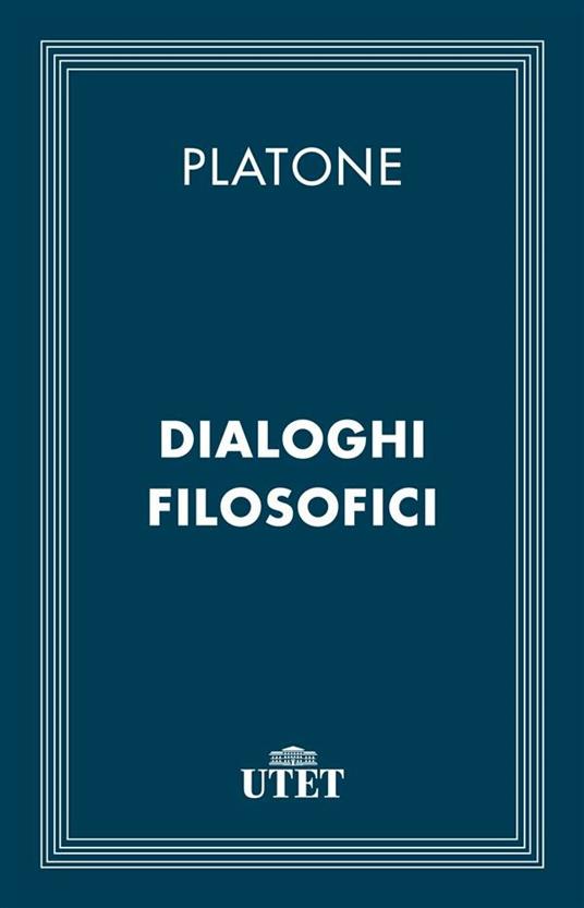 Dialoghi filosofici - Platone,Giuseppe Cambiano - ebook