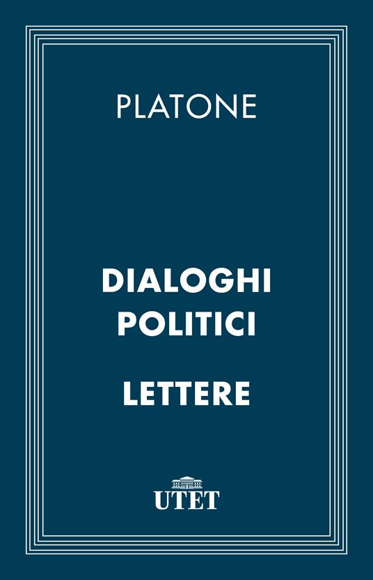 Dialoghi politici e lettere - Platone,Francesco Adorno - ebook