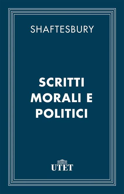 Scritti morali e politici - Anthony Shaftesbury - ebook