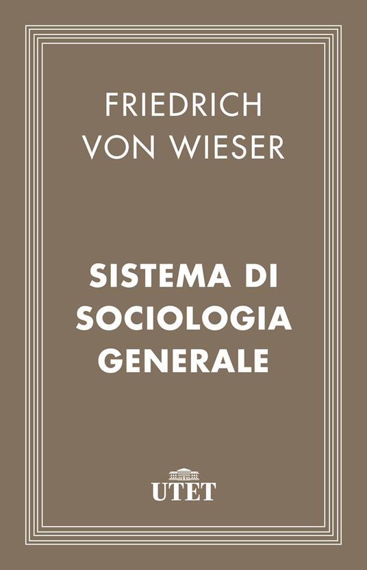 Sistema di sociologia generale - Friedrich von Wieser - ebook