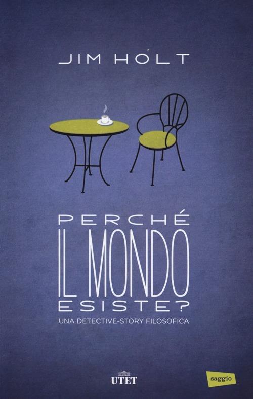 Perché il mondo esiste? Una detective-story filosofica - Jim Holt - copertina