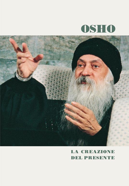 La creazione del presente - Osho,S. A. Videha,L. Baietto - ebook