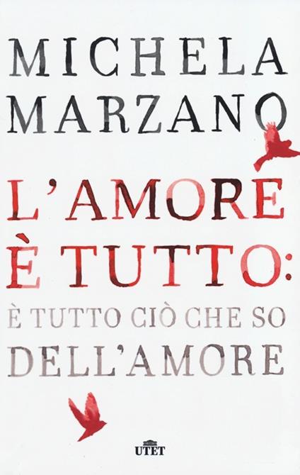 L'amore è tutto: è tutto ciò che so dell'amore - Michela Marzano - copertina