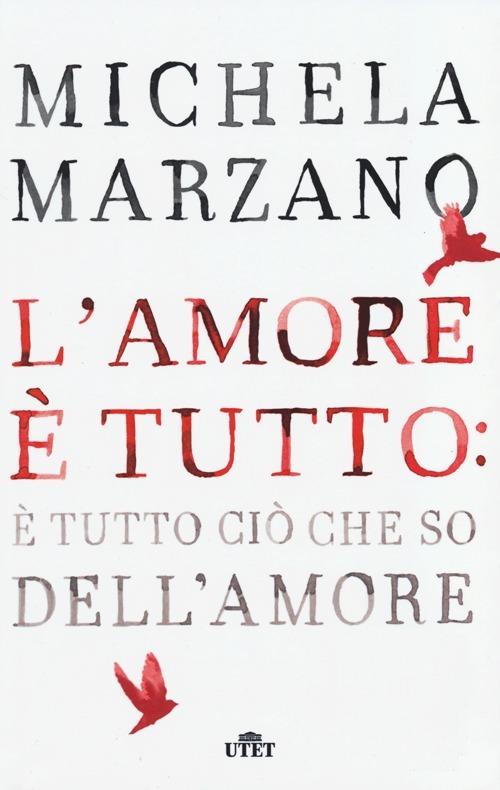 L'amore è tutto: è tutto ciò che so dell'amore - Michela Marzano - copertina