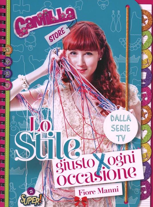 Lo stile giusto per ogni occasione. Camilla store - Fiore Manni - copertina