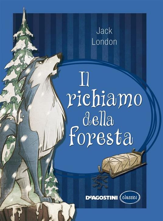 Il richiamo della foresta. Ediz. integrale - Jack London,Piero Pieroni - ebook