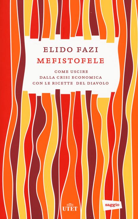 Mefistofele. Come uscire dalla crisi economica con le ricette del diavolo. Con e-book - Elido Fazi - 3