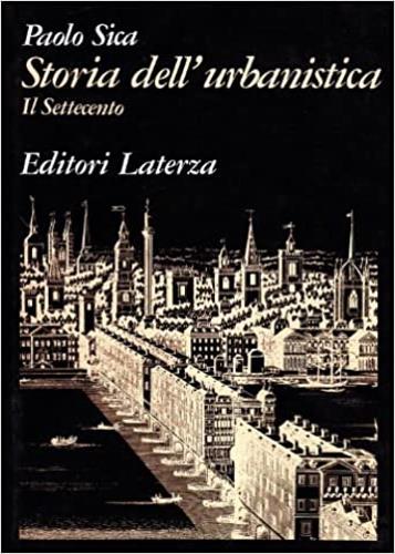 Storia dell'urbanistica. Vol. 1: Il Settecento. - Paolo Sica - copertina