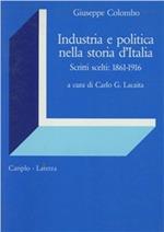 Industria e politica nella storia d'Italia. Scritti scelti 1861-1916