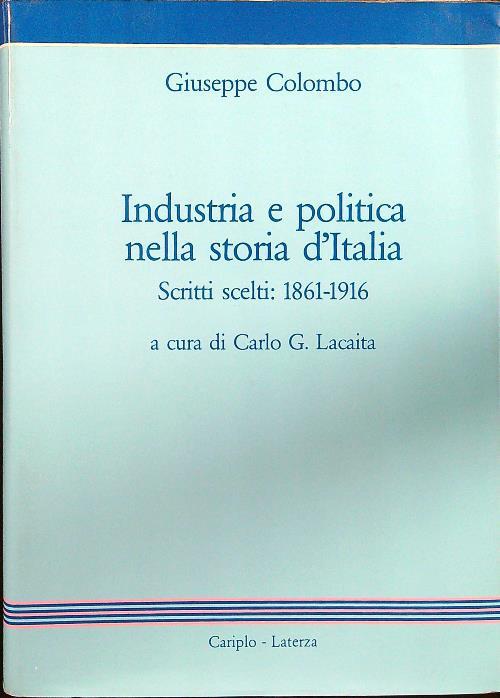 Industria e politica nella storia d'Italia. Scritti scelti 1861-1916