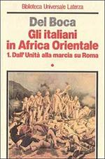 Gli italiani in Africa orientale. Vol. 1: Dall'unità alla marcia su Roma.