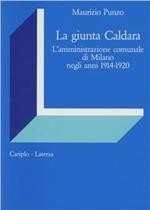 La giunta Caldara. L'amministrazione comunale di Milano negli anni 1914-1920