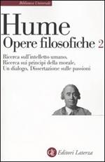Opere filosofiche. Vol. 2: Ricerca sull'intelletto umano-Ricerca sui principi della morale-Un dialogo-Dissertazione sulle passioni.