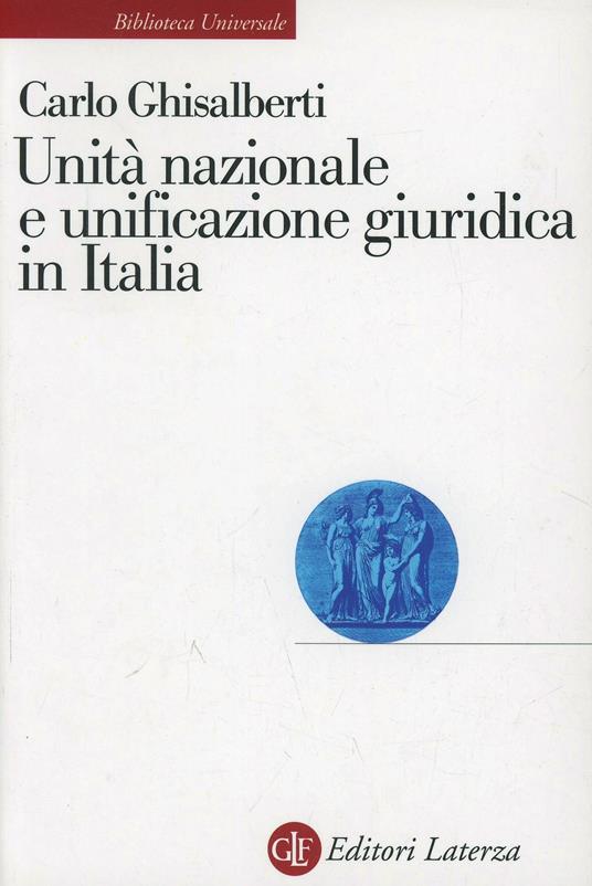 Unità nazionale e unificazione giuridica in Italia - Carlo Ghisalberti - copertina