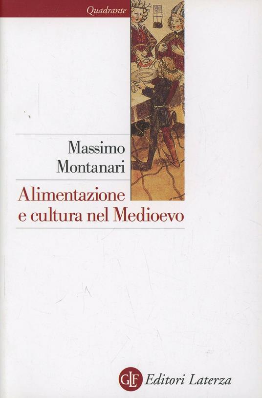 Alimentazione e cultura nel Medioevo - Massimo Montanari - copertina