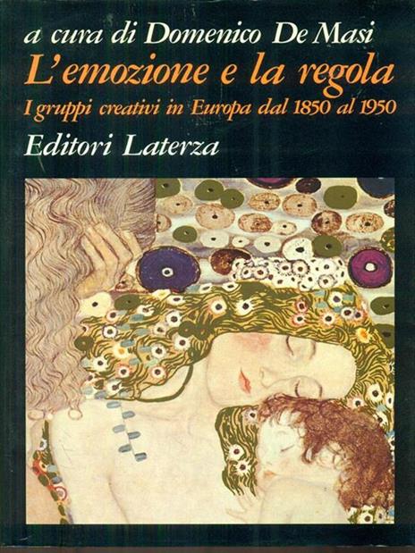 L' emozione e la regola. I gruppi creativi in Europa dal 1850 al 1950 - 2