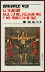 Libro Le religioni nell'età del colonialismo e del neocolonialismo Henri-Charles Puech