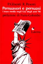 Persuasori e persuasi. I mass media negli USA degli anni '90