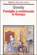 Famiglia e matrimonio in Europa. Origini e sviluppi dei modelli familiari dell'Occidente