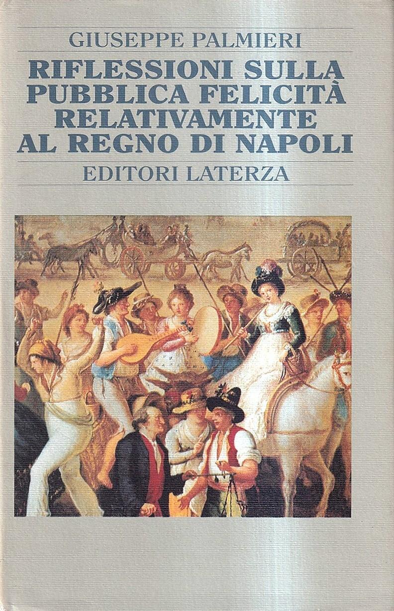 Riflessioni sulla pubblica felicità relativamente al Regno di Napoli e altri scritti (1787-92)