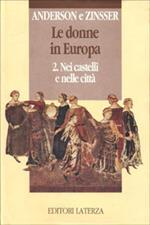 Le donne in Europa. Vol. 2: Nei castelli e nelle città.