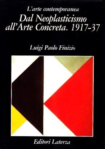 Dal neoplasticismo all'arte concreta. 1917-37 - Luigi P. Finizio - copertina