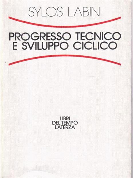 Progresso tecnico e sviluppo ciclico - Paolo Sylos Labini - 2