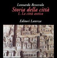 Storia della città. Vol. 1: La città antica. - Leonardo Benevolo - copertina