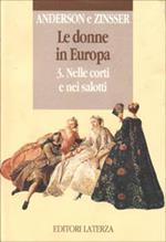 Le donne in Europa. Vol. 3: Nelle corti e nei salotti.
