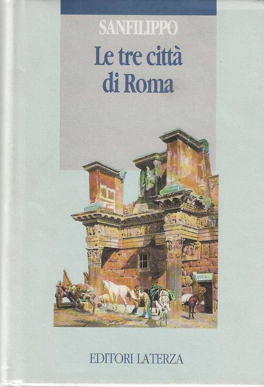 Le tre città di Roma. Lo sviluppo urbano dalle origini a oggi