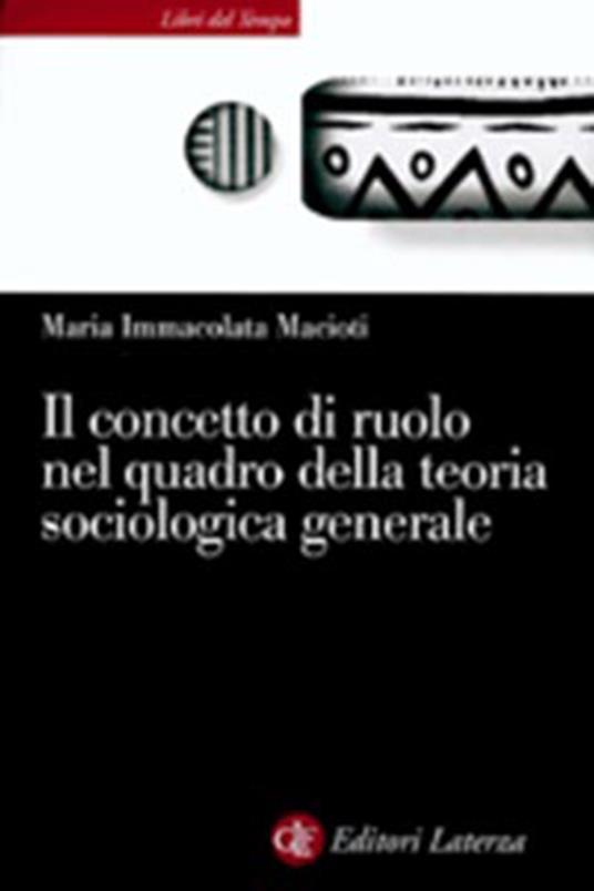 Il concetto di ruolo nel quadro della teoria sociologica generale - Maria Immacolata Macioti - copertina