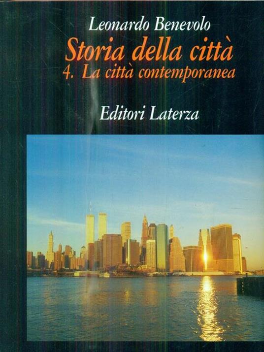 Storia della città. Vol. 4: La città contemporanea. - Leonardo Benevolo - 2