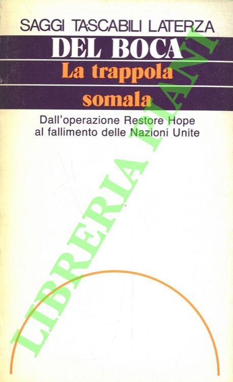 La trappola somala. Dall'operazione Restore hope al fallimento delle Nazioni Unite