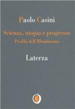 Scienza. Utopia e progresso. Profilo dell'illuminismo