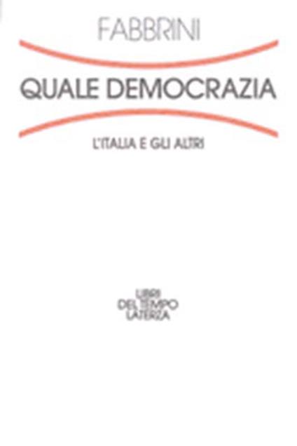 Quale democrazia. L'Italia e gli altri - Sergio Fabbrini - copertina